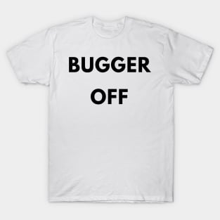 Bugger Off British Slang Social Distancing Attitude T-Shirt